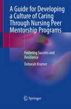 A Guide for Developing a Culture of Caring Through Nursing Peer Mentorship Programs: Fostering Success and Resilience