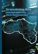 De-neocolonizing Africa: Harnessing the Digital Frontier