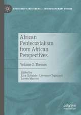 African Pentecostalism from African Perspectives: Volume 2: Themes