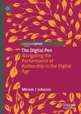 The Digital Pen: Navigating The Performance of Authorship in the Digital Age