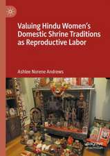 Valuing Hindu Women’s Domestic Shrine Traditions as Reproductive Labor