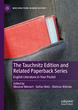 The Tauchnitz Edition and Related Paperback Series: English Literature in Your Pocket