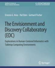 The Envisionment and Discovery Collaboratory (EDC): Explorations in Human-Centered Informatics