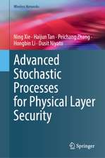 Advanced Stochastic Processes for Physical Layer Security