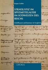 Strafjustiz im Spätmittelalter im Südwesten des Reichs