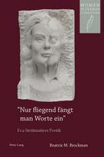 -Nur Fliegend Faengt Man Worte Ein-: Eva Strittmatters Poetik