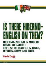 Is There Hiberno-English on Them?: The Use of Dialect in Joyce, O'Brien, Shaw and Friel