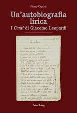 Un'autobiografia Lirica: I Canti Di Giacomo Leopardi