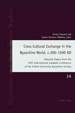 Cross-Cultural Exchange in the Byzantine World, C.300-1500 Ad: Selected Papers from the XVII International Graduate Conference of the Oxford Universit