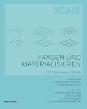 Scale: Tragen und Materialisieren / Scale - Tragen und Materialisieren: Stützen, Wände, Decken