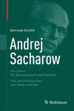 Andrej Sacharow: Ein Leben für Wissenschaft und Freiheit