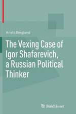 The Vexing Case of Igor Shafarevich, a Russian Political Thinker