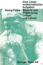 Vom Lösen Mathematischer Aufgaben: Einsicht und Entdeckung, Lernen und Lehren