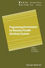 Programming Environments for Massively Parallel Distributed Systems: Working Conference of the IFIP WG 10.3, April 25–29, 1994