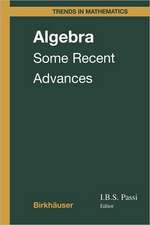 Algebra: Some Recent Advances