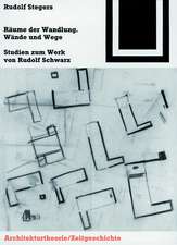 Räume der Wandlung, Wände und Wege: Studien zum Werk von Rudolf Schwarz