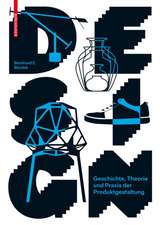 Design: Geschichte, Theorie und Praxis der Produktgestaltung