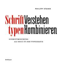 Schrifttypen – Verstehen Kombinieren – Schriftmischung als Reiz in der Typografie