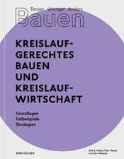 Besser – Weniger – Anders Bauen: Kreislaufgerech – Grundlagen – Fallbeispiele – Strategien