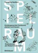 Spielraum – Kindergerechte Freiräume planen und bauen