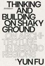 Thinking and Building on Shaky Ground – On Architecture in Seismic Regions