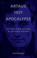 Artaud 1937 Apocalypse – Letters from Ireland August to 21 September 1937