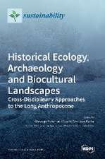 Historical Ecology, Archaeology and Biocultural Landscapes