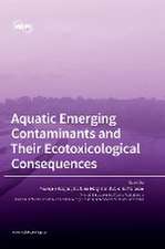 Aquatic Emerging Contaminants and Their Ecotoxicological Consequences