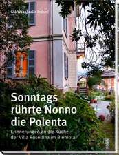 Waeckerlin-Induni, G: Sonntags rührte Nonno die Polenta