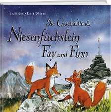 Die Geschichte der Niesenfüchslein Fay und Finn