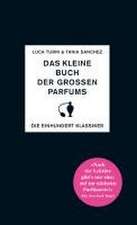 Das kleine Buch der großen Parfums