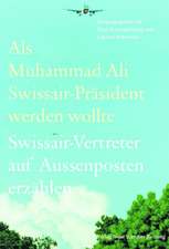 Als Muhammad Ali Swissair-Präsident werden wollte