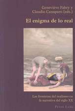 El Enigma de Lo Real: Las Fronteras del Realismo En La Narrativa del Siglo XX