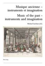 Musique Ancienne - Instruments Et Imagination. Music of the Past - Instruments and Imagination