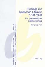 Beitraege Zur Deutschen Literatur 1780-1980: Ein Ost-Westlicher Brueckenschlag = Beitrage Zur Deutschen Literatur 1780-1980