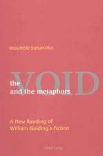 The Void and the Metaphor: A New Reading of William Golding's Fiction