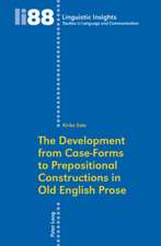 The Development from Case-Forms to Prepositional Constructions in Old English Prose