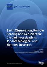 Earth Observation, Remote Sensing and Geoscientific Ground Investigations for Archaeological and Heritage Research