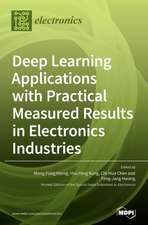 Deep Learning Applications with Practical Measured Results in Electronics Industries