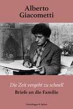 Alberto Giacometti - Die Zeit vergeht zu schnell