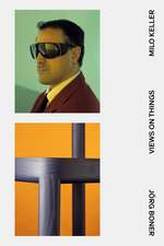 Views on Things: A Visual Dialogue With and Between Jörg Boner and Milo Keller