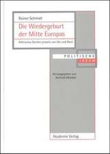 Die Wiedergeburt der Mitte Europas: Politisches Denken jenseits von Ost und West