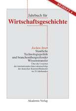 Staatliche Technologiepolitik und branchenübergreifender Wissenstransfer: Über die Ursachen der internationalen Innovationserfolge der deutschen Kunststoffindustrie im 20. Jahrhundert