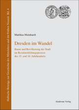 Dresden im Wandel: Raum und Bevölkerung der Stadt im Residenzbildungsprozess des 15. und 16. Jahrhunderts