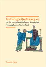 Der Hoftag in Quedlinburg 973: Von den historischen Wurzeln zum Neuen Europa