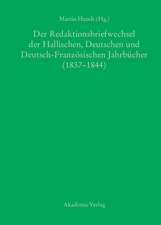 Der Redaktionsbriefwechsel der Hallischen, Deutschen und Deutsch-Französischen Jahrbücher (1837-1844)