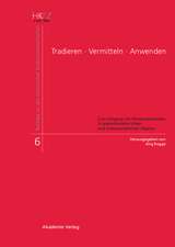 Tradieren - Vermitteln - Anwenden: Zum Umgang mit Wissensbeständen in spätmittelalterlichen und frühneuzeitlichen Städten