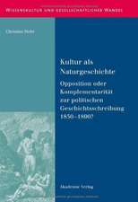 Kultur als Naturgeschichte: Opposition oder Komplementarität zur politischen Geschichtsschreibung 1850-1890?