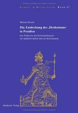 Die Entdeckung des 'Heidentums' in Preußen: Die Prußen in den Reformdiskursen des Spätmittelalters und der Reformation