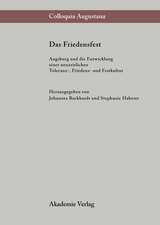Das Friedensfest: Augsburg und die Entwicklung einer neuzeitlichen europäischen Toleranz-, Friedens- und Festkultur
